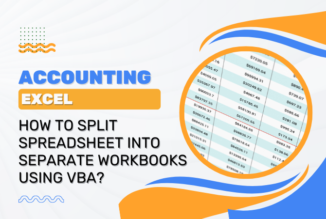 ACCOUNTING: How to split spreadsheet into separate workbooks using VBA?