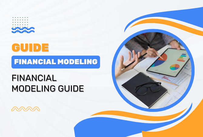 FINANCIAL MODELING: Financial Modeling Guide