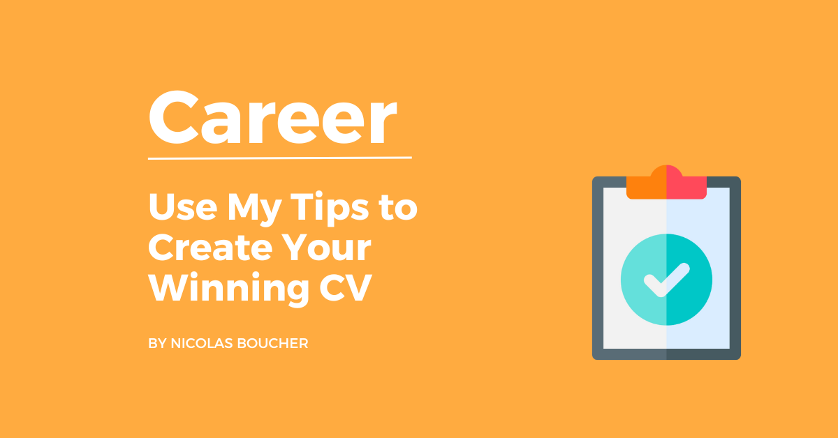 Use My Tips to Create Your Winning CV