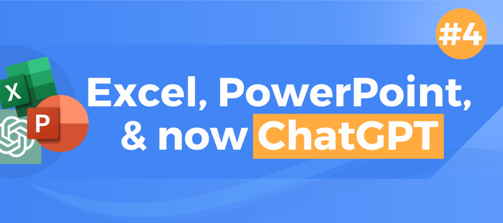 Excel, PowerPoint and now ChatGPT