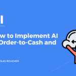 How to Implement AI in Order-to-Cash and AR