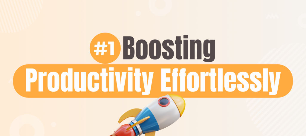 Boosting Productivity Effortlessly