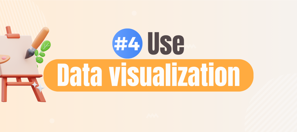 Use Data Visualization